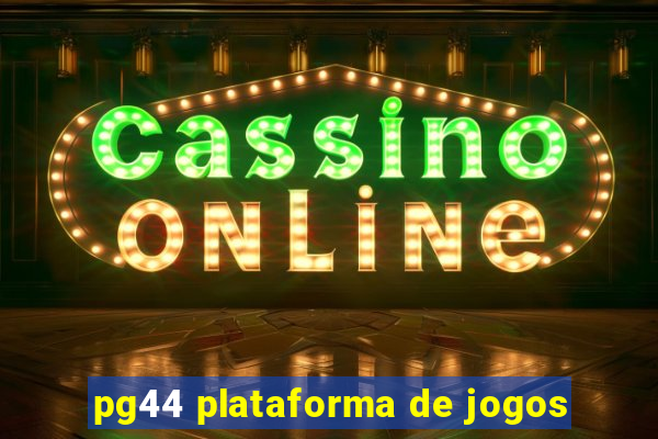 pg44 plataforma de jogos